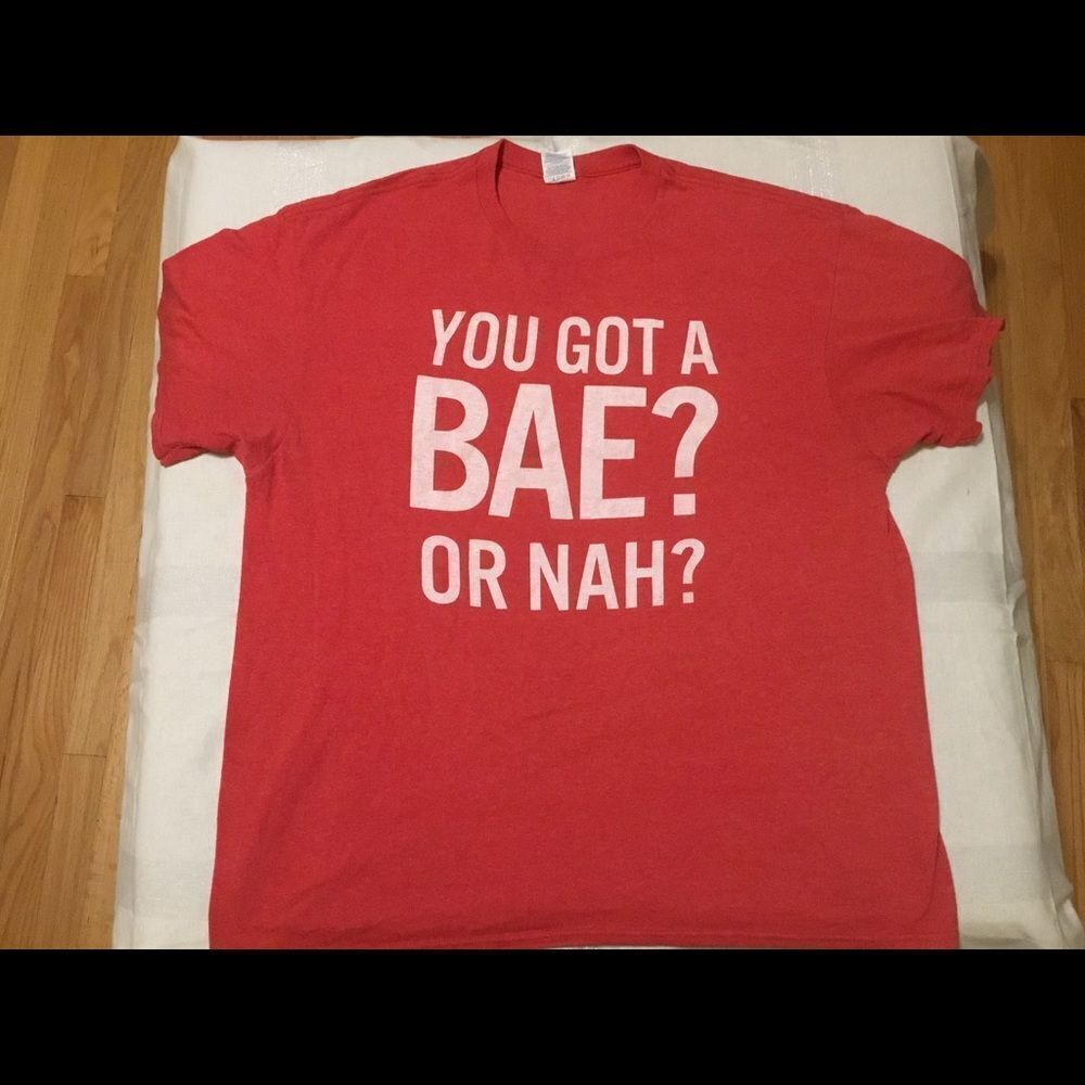 “You got a BAE? or NAH? Mens T-shirt Size XL - Picture 1 of 2